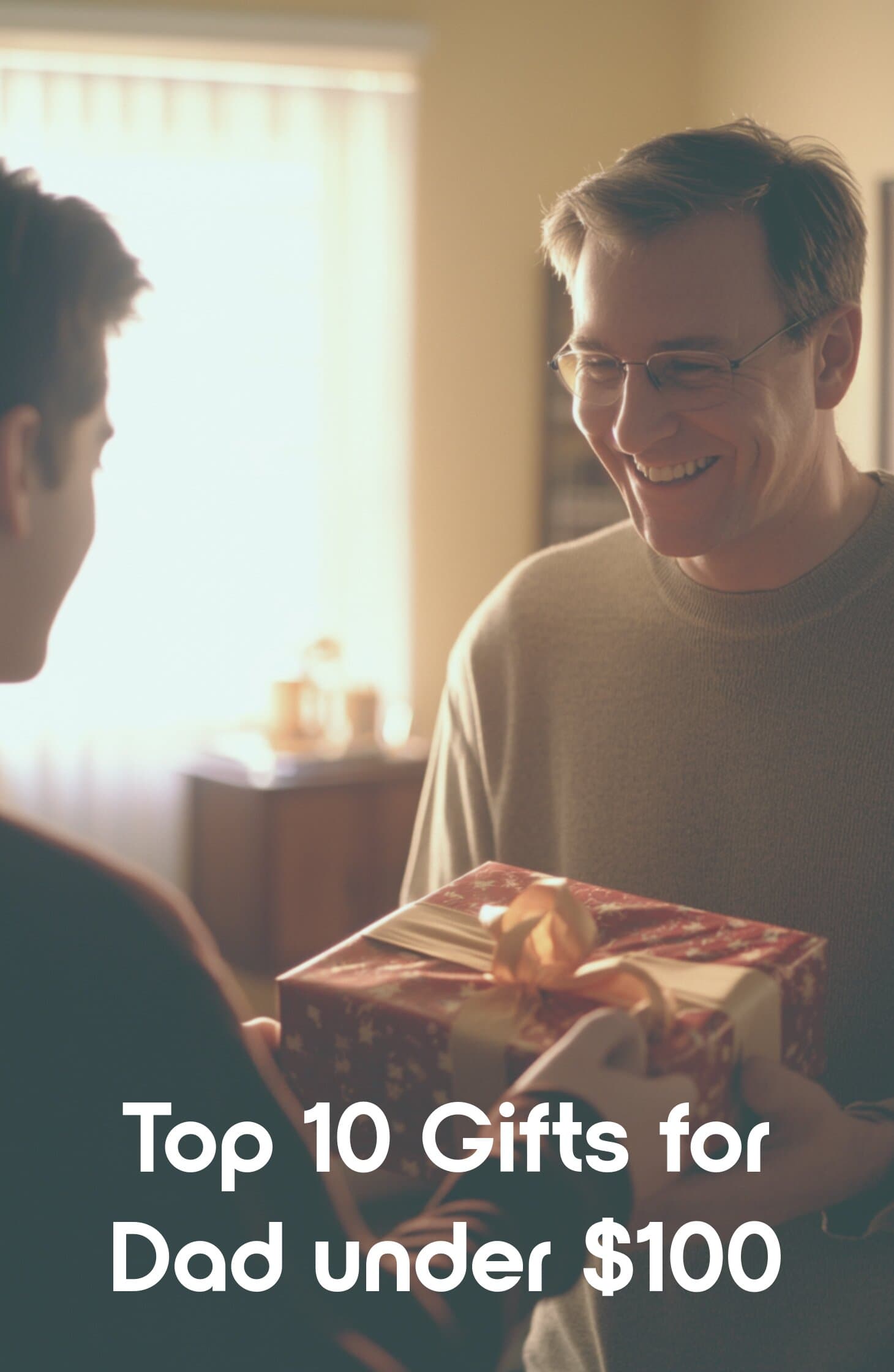 Top 10 Gifts for Dads Under $100