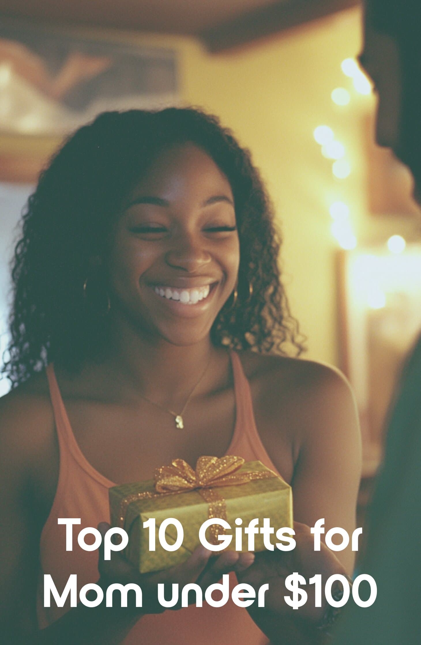 Top 10 Gifts for Mom Under $100